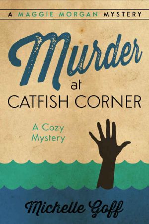 [Maggie Morgan Mystery 02] • Murder at Catfish Corner · A Maggie Morgan Mystery